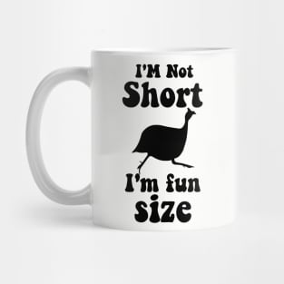 funny guinea fowl IM NOT SHORT IM FUN SIZE Mug